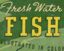 Load image into Gallery viewer, 1939 Freshwater FISH Guide POSTER! (up to 24&quot;x36&quot;) - Fishing - Fisherman - Bass - Trout
